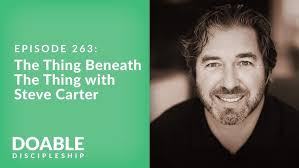 Episode 263: The Thing Beneath the Thing with Steve Carter
