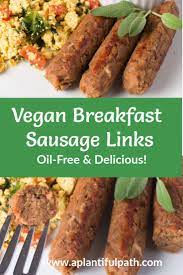 These Vegan Breakfast Sausage Links Are Amazing Full Of Flavor And Oil Free Smokey Savor Vegan Sausage Recipe Oil Free Vegan Recipes Breakfast Sausage Links