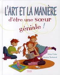 Car c'est vrai que lors de choc de leaders, on a vraiment atteint. L Art Et La Maniere D Etre Une Soeur Geniale Irene Colas Jessica Secheret Milan Grand Format Librairie Passages Lyon