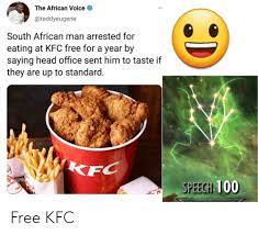 The African Voice South African Man Arrested For Eating At Kfc Free For A Year By Saying Head Office Sent Him To Taste If They Are Up To Standard Kfc Speegh 100