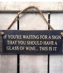 If You Are Looking For A Sign That You Should Have A Glass Of Etsy Wine Signs Funny Kitchen Signs Funny Wine Gifts