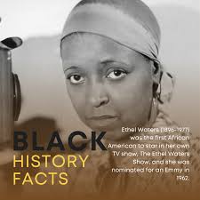 Ethel Waters (1896-1977) Waters first entered the entertainment business in  the 1920s as a blues singer and became a Broadway star. Later in life, she  made history for her work in television—she
