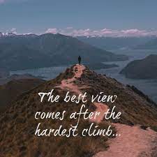 The Best View Comes After The Hardest Climb Life Quotes Good Life Quotes Instagram Captions
