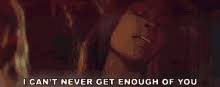 I can't get enough of you lyrics: Cant Get Enough Gifs Tenor