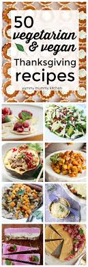 50 Vegetarian And Vegan Thanksgiving Recipes Vegetarian Thanksgiving Vegan Thanksgiving Vegan Thanksgiving Dinner