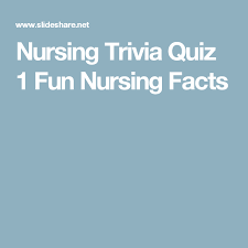 Try taking this nursing quiz and see how you would rate compared to come of the best in the industry! Nursing Trivia Quiz 1 Fun Nursing Facts Trivia Quiz Trivia Quiz