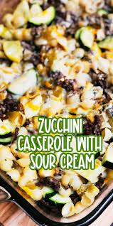 This Zucchini Casserole With Sour Cream Is A Delicious Dinner Idea That Incorporates Fre Zucchini Ground Beef Recipe Beef Zucchini Casserole Zucchini Casserole
