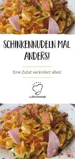 Schinkennudeln Mal Anders Schnell Und Lecker Rezept Schinkennudeln Lecker Nudel