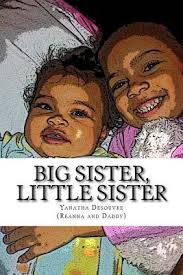 Big Sister, Little Sister by Reanna and Daddy; Yanatha Desouvre