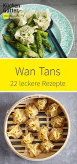 22 Wan Tan Rezepte Leckere Gerichte Fur Und Mit Wan Tan Teig Fingerfoodrezepte Fur Ger In 2020 Wonton Recipes Greek Recipes Tasty Dishes