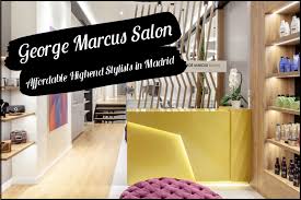 Nhiều ưu đãi lớn hàng ngày. George Marcus Salon Affordable High End Stylists In Madrid Citylife Madrid