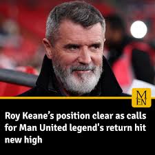 Roy Keane's position clear as calls for Man United legend's return hit new  high