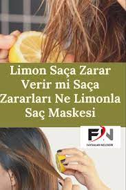 Limonun Saca Faydalari Ve Zararlari Faydalari Nelerdir Sac Saglikli Sac Dogal Receteler