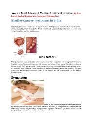 Blood might come and go, sometimes disappearing for weeks at a time only to return again. Bladder Cancer Treatment In India
