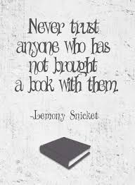 Never Trust Anyone Who Has Not Brought A Book With Them Book Quotes Reading Quotes Never Trust Anyone