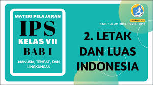 Check spelling or type a new query. Materi Ips Kelas 7 Kurikulum 2013 Revisi 2018 Letak Dan Luas Wilayah Indonesia Youtube
