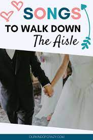 Songs To Walk Down The Aisle To Ourkindofcrazy Wedding Ceremony Songs Country Wedding Songs Best Wedding Songs