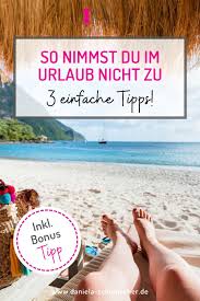 So Nimmst Du Im Urlaub Nicht Zu 3 Einfache Tipps Blogcast Lesen Oder Horen In 2021 Diat Tipps Tipps Motivation Abnehmen