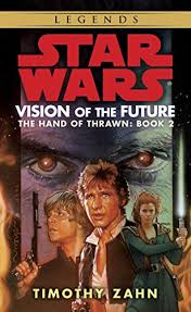 Star wars legends reading order. Vision Of The Future Star Wars Legends The Hand Of Thrawn Star Wars The Hand Of Thrawn Duology Legends Book 2 Kindle Edition By Zahn Timothy Literature Fiction Kindle