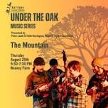 Under The Oak Music Series Presents The Mountain