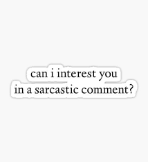 Can I Interest You In A Sarcastic Comment Graphic Sticker By Sylviebinder In 2020 Sarcastic Sarcastic Wallpaper Interesting Things