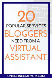 Bloggers Need Virtual Assistant Services For A Number Of Things Check Out 20 Popular Services You Can Off Virtual Assistant Virtual Assistant Jobs Online Jobs