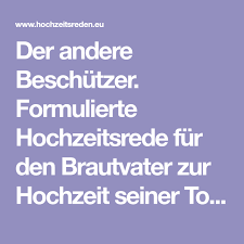 Der Andere Beschutzer Formulierte Hochzeitsrede Fur Den Brautvater Zur Hochzeit Seiner Tochter Hochzeitsrede Brautvater Hochzeitsreden Hochzeit
