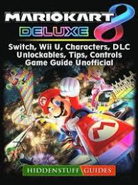 Released on jul 13, 2018; Mario Kart 8 Deluxe Switch Wii U Characters Dlc Unlockables Tips Controls Game Guide Unofficial Hiddenstuff Guides Ebok 9781387580859 Bokus