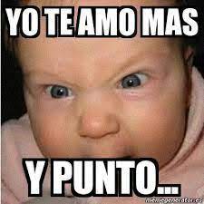 30 likes · 2 talking about this. Yo Te Amo Mas Y Punto Angry Baby Funny Baby Pictures Baby Memes