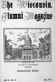 The Wisconsin alumni magazine. Volume 16, Number 10 July 1915