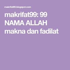 Maksud namanya adalah bayi laki laki sebagai hamba allah yang maha melapangkan rezeki dan rajin dalam menjalankan ibadah kepada allah. Makrifat99 99 Nama Allah Makna Dan Fadilat Allah Nama Dan