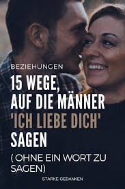 Liebe leser, für die, die mich noch nicht kennen, möchte ich mich kurz vorstellen: 15 Wege Auf Die Manner Ich Liebe Dich Sagen Ohne Ein Wort Zu Sagen