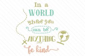 We did not find results for: In A World Where You Can Be Anything Be Kind Svg Plotterdatei Von Creative Fabrica Crafts Creative Fabrica