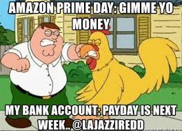 Another mediocre amazon prime day is coming! 22 Funny Amazon Prime Day Memes To Question Your Sanity