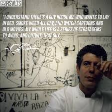 Anthony bourdain's life is an adventure. Anthony Bourdain Quotes About Work One Of My Favourite Quotes Rest In Peace Anthonybourdain Dogtrainingobedienceschool Com