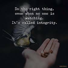 Do The Right Thing Even When No One Is Watching It S Called Integrity Kahlonmovers Thursdaythoughts T With Images Life Quotes Good Life Quotes Today Quotes