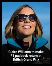 Claire Williams will make a rare appearance in the F1 paddock at the  British Grand Prix.