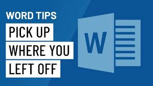 Word Quick Tip Pick Up Where You Left Off