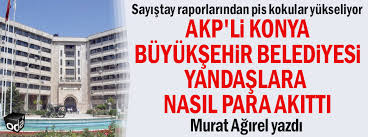 Aziz milletimizin başı sağ olsun. Akp Li Konya Buyuksehir Belediyesi Yandaslara Nasil Para Akitti