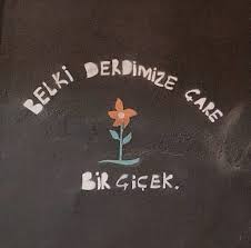 Belki Derdimize Care Bir Cicek Sozler Anlamlisozler Guzelsozler Manalisozler Ozlusozler Ilham Veren Sozler Ilham Verici Alintilar Ilham Verici Sozler