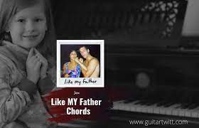 Check spelling or type a new query. Jax Like My Father Chords For Guitar Piano Ukulele Guitartwitt