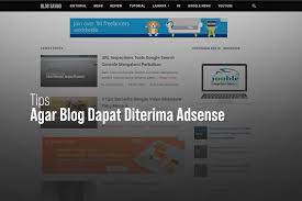 Tips agar cepat diterima adsense blog. Tips Agar Blog Kamu Dapat Diterima Adsense Blog Sayugi