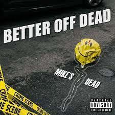 Home zz ward lyrics mixtape: Mike S Dead Better Off Dead Lyrics Genius Lyrics