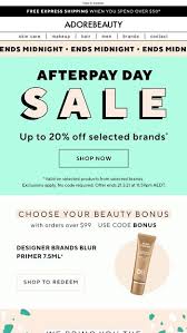 Afterpay is fully integrated with all your favorite stores. Our Afterpay Day Sale Ends Tonight Adore Beauty Email Archive