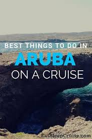 Best Things To Do In Aruba On A Cruise Eatsleepcruise Com Carribean Cruise Aruba Cruise Southern Caribbean Cruise