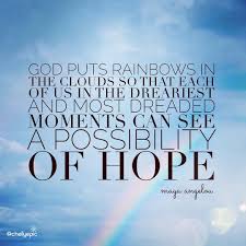 God Puts Rainbows In Clouds So That Each Of Us In The Dreariest And Most Dreaded Moments Can See A Possibil Rainbow Quote Touching Quotes Maya Angelou Quotes