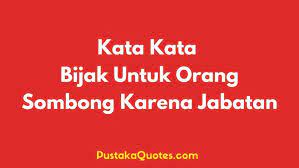 Maybe you would like to learn more about one of these? 60 Kata Bijak Untuk Orang Sombong Karena Jabatan Pustaka Quotes