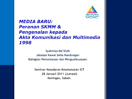 Peranan skmm & pengenalan kepada akta komunikasi dan multimedia 1998 syahniza md shah jabatan kawal selia kandungan apabila disabitkan di bawah seksyen 233: Ppt Media Baru Peranan Skmm Pengenalan Kepada Akta Komunikasi Dan Multimedia 1998 Powerpoint Presentation Id 5763308