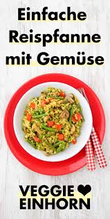 Vegane Gemusepfanne Mit Reis Rezept Reispfanne Mit Gemuse Vegetarisch Reis Gemuse Pfanne