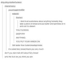 29 Times Australians Were The Realest On Tumblr Tumblr Funny Funny Tumblr Posts Fairy Bread